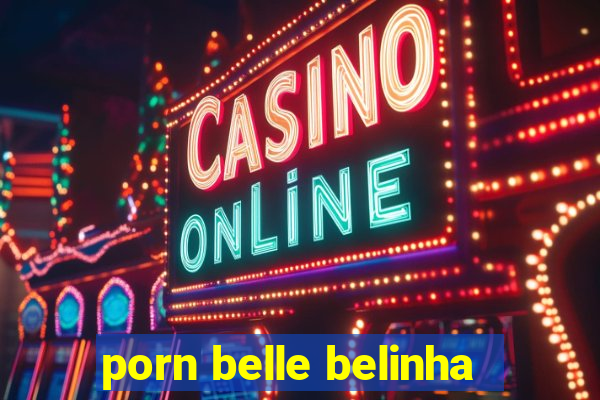 porn belle belinha